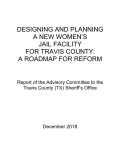 Cover of DESIGNING AND PLANNING A NEW WOMEN’S JAIL FACILITY FOR TRAVIS COUNTY: A ROADMAP FOR REFORM.