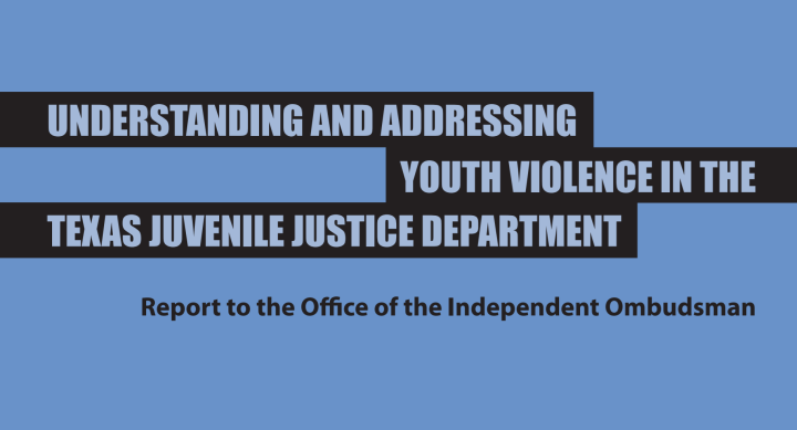 understanding and addressing youth violence in the texas juvenile justice department