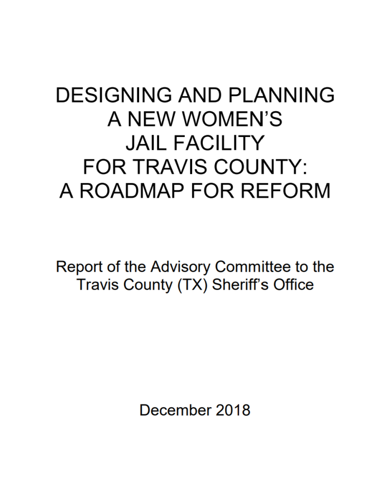 Cover of DESIGNING AND PLANNING A NEW WOMEN’S JAIL FACILITY FOR TRAVIS COUNTY: A ROADMAP FOR REFORM.